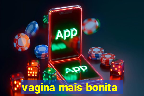 vagina mais bonita